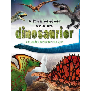 Allt du behöver veta om dinosaurier och andra förhistoriska djur